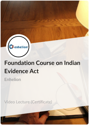 Foundation course on Indian Evidence Act, 1872
