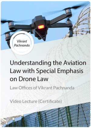 Diploma in Understanding the Aviation Law with special emphasis on Drone Law