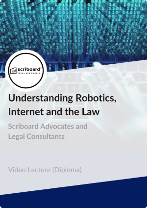 Diploma in Understanding Robotics, Internet and the Law