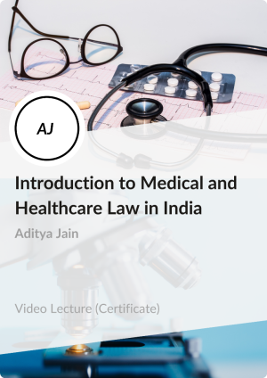 Introduction to Medical and Healthcare Law in India