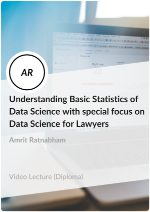Diploma in Understanding basic statistics of Data Science with special focus on Data Science for Lawyers