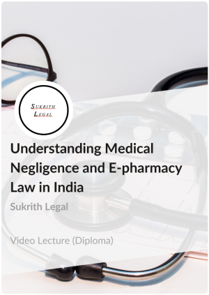 Diploma in Understanding Medical Negligence and E-Pharmacy Law in India