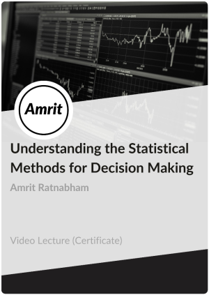 Certificate in Understanding the Statistical Methods for Decision making